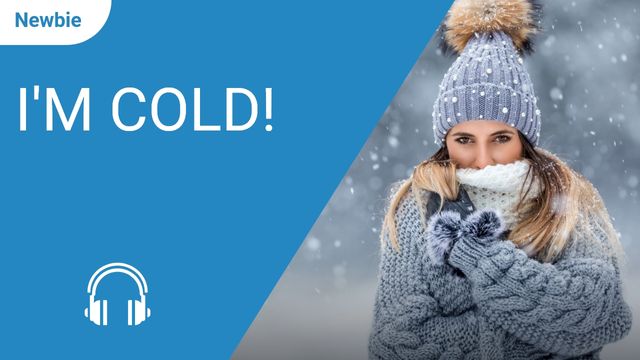 I'm cold!