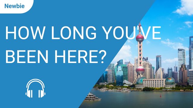 How Long Have You Been in Shanghai?