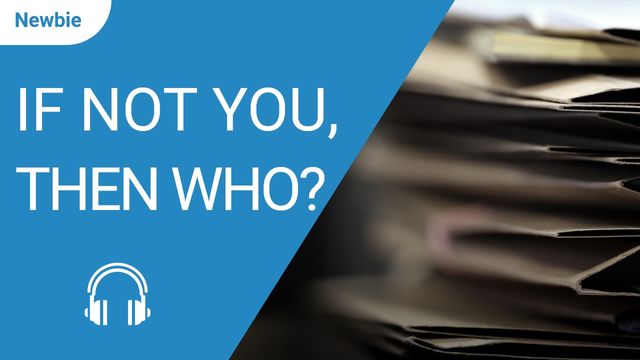 If Not You, then Who?